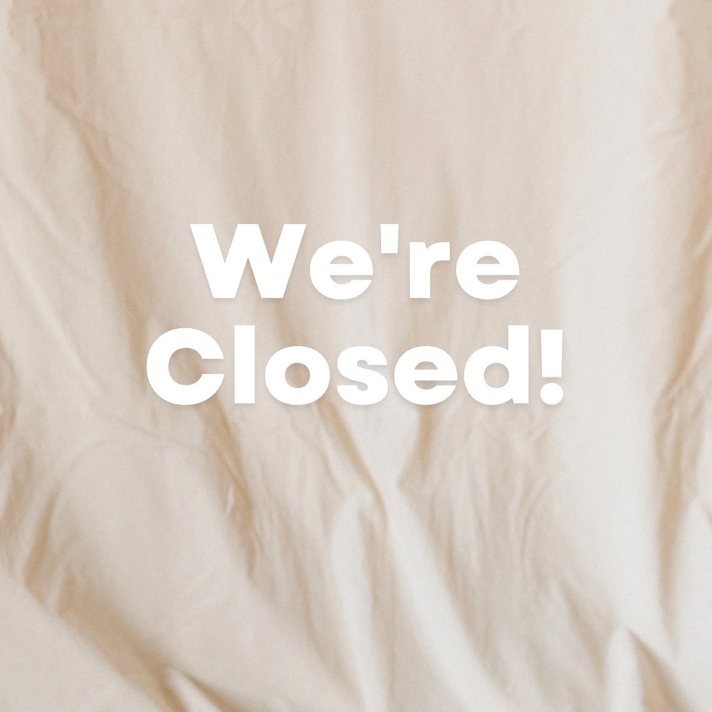 We are closing down for a while.